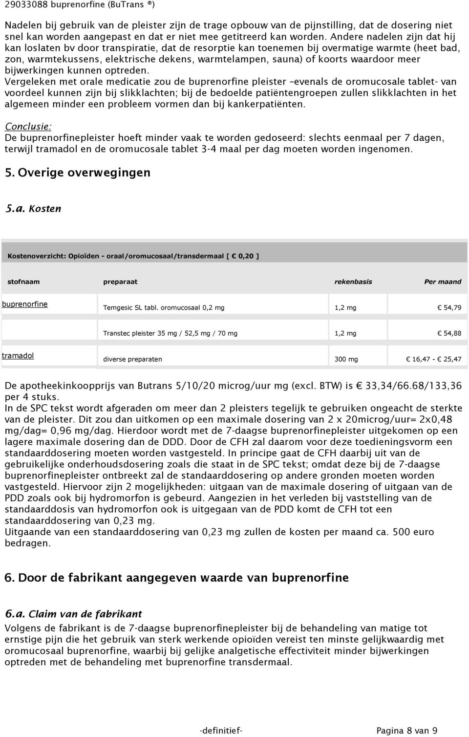 waardoor meer bijwerkingen kunnen optreden.