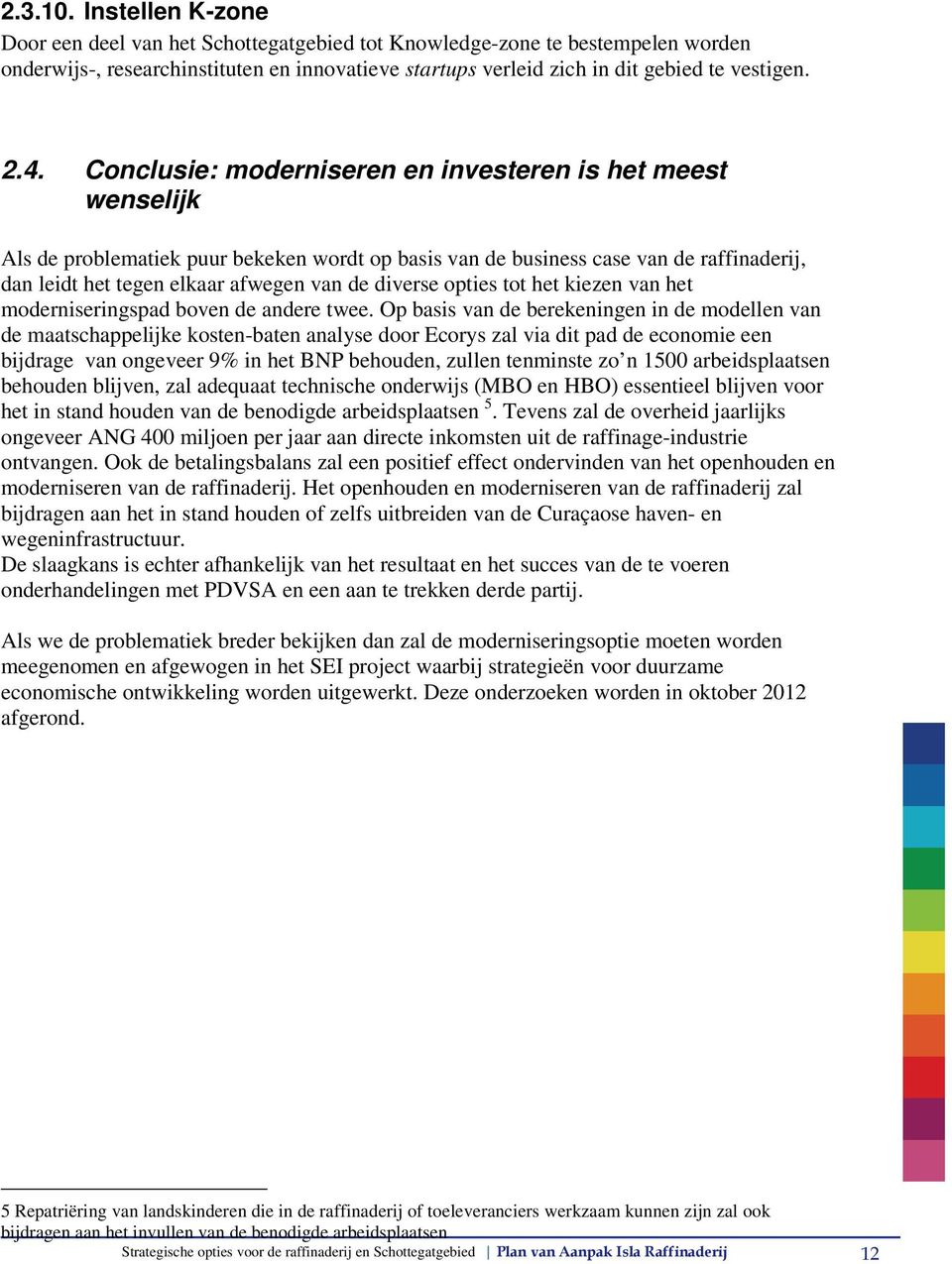 diverse opties tot het kiezen van het moderniseringspad boven de andere twee.