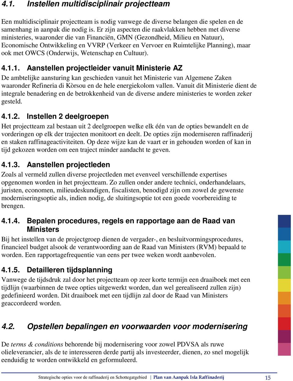 Planning), maar ook met OWCS (Onderwijs, Wetenschap en Cultuur). 4.1.