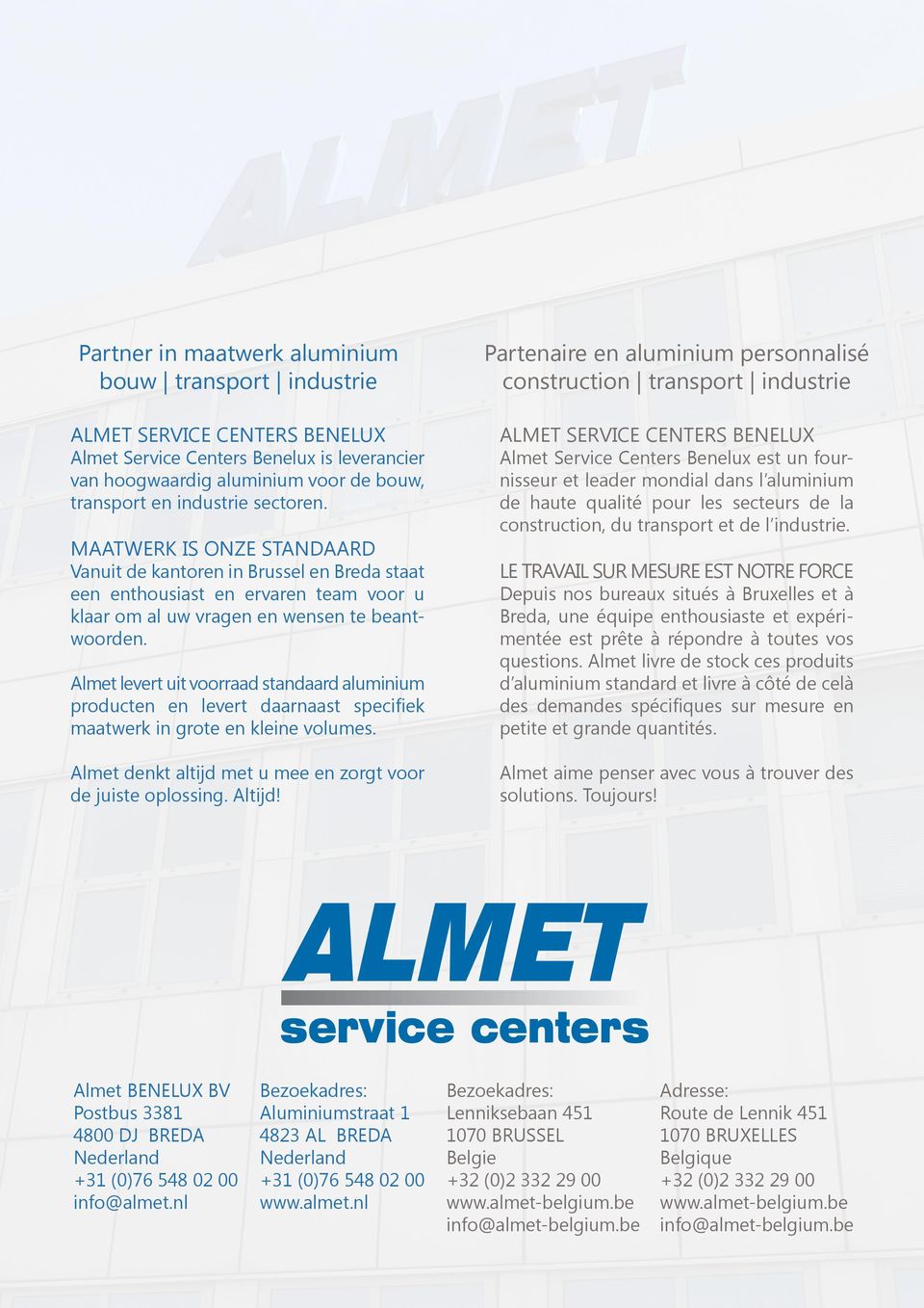 Partenaire en aluminium personnalisé construction transport industrie ALMET SERVICE CENTERS BENELUX Almet Service Centers Benelux est un fournisseur et leader mondial dans l aluminium de haute