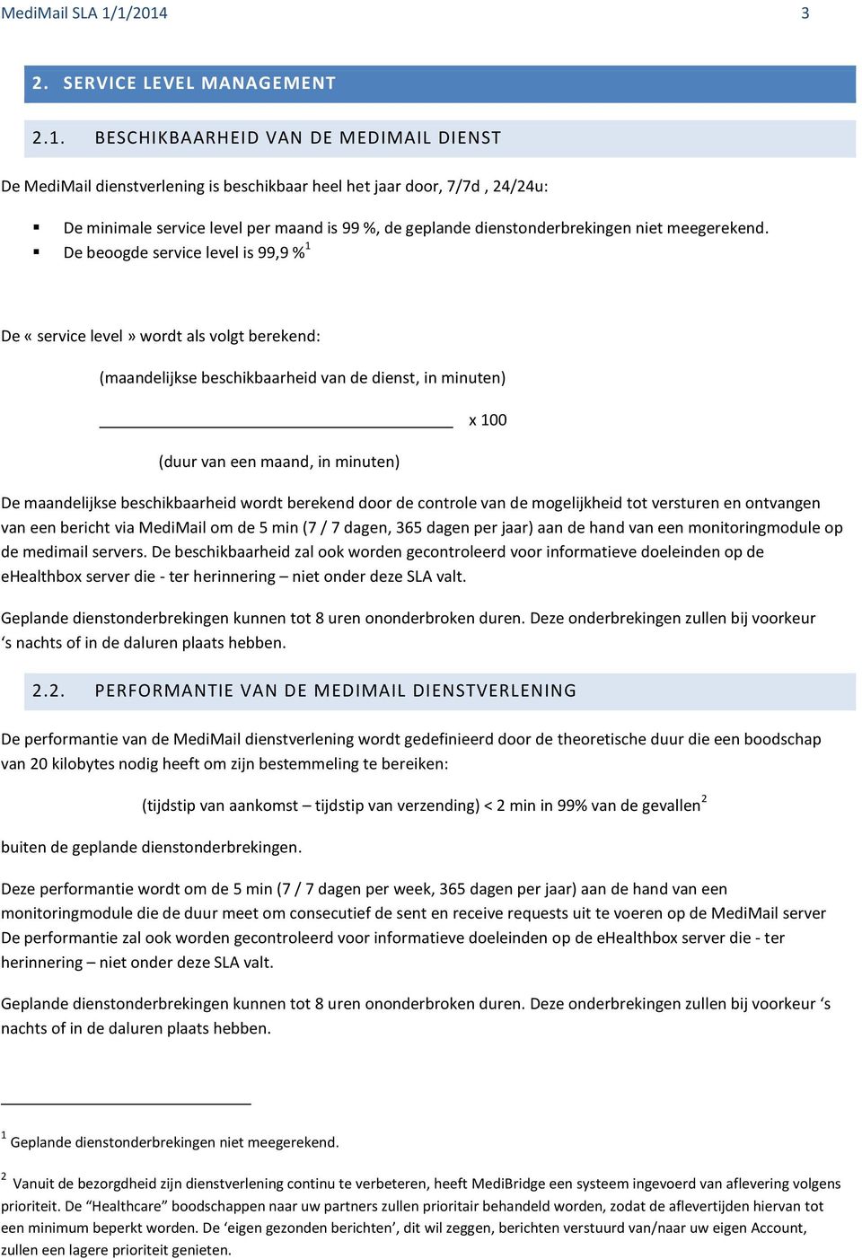 %, de geplande dienstonderbrekingen niet meegerekend.