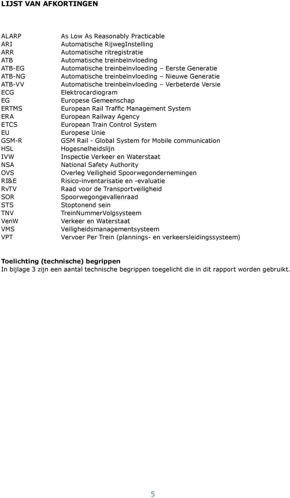 treinbeïnvloeding Verbeterde Versie Elektrocardiogram Europese Gemeenschap European Rail Traffic Management System European Railway Agency European Train Control System Europese Unie GSM Rail -