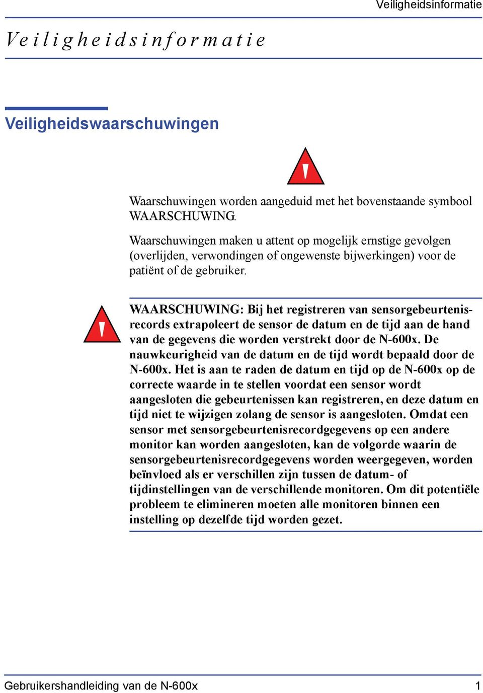 WAARSCHUWING: Bij het registreren van sensorgebeurtenisrecords extrapoleert de sensor de datum en de tijd aan de hand van de gegevens die worden verstrekt door de N-600x.