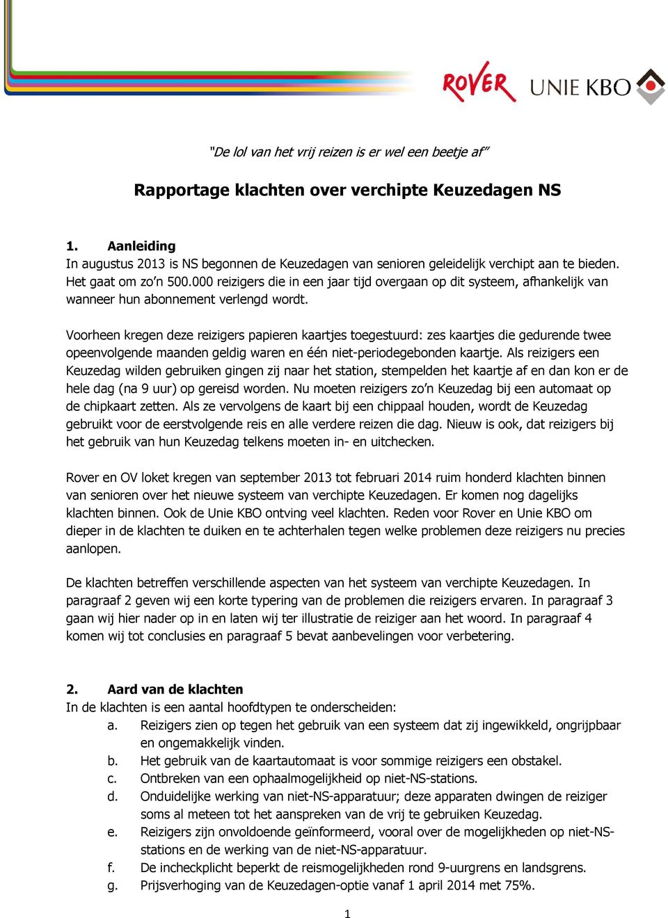 000 reizigers die in een jaar tijd overgaan op dit systeem, afhankelijk van wanneer hun abonnement verlengd wordt.