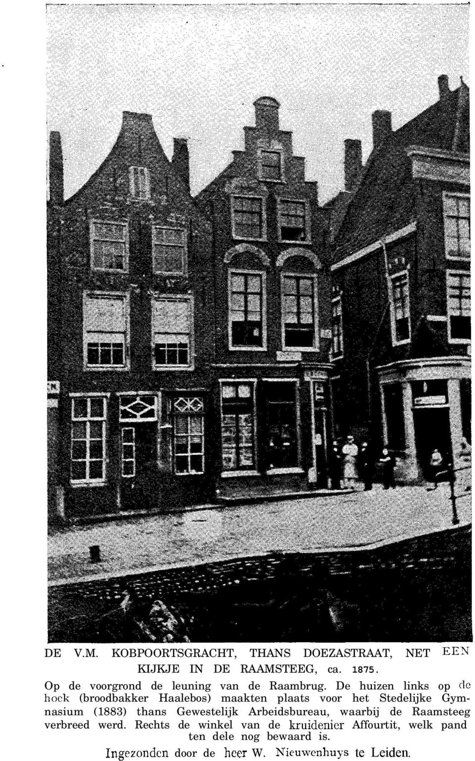 De huizen links op dc hoek (broodbakker Haalebos) maakten plaats voor het Stedelijke Gymnasium (1883) thans
