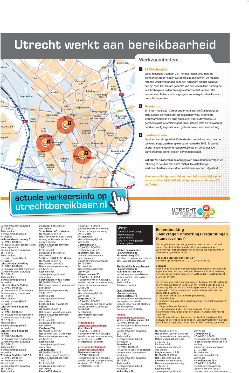 Lunetten Groenekan Rijnsweerd A28 Museumkwartier Schilders- Oudwijk buurt Rijnsweerd Sterrenwijk A27 A27 N237 N411 A12 A2 A12 (Achter) Alendorperweg 31 HZ_WABO-10-01423 Het plaatsen van