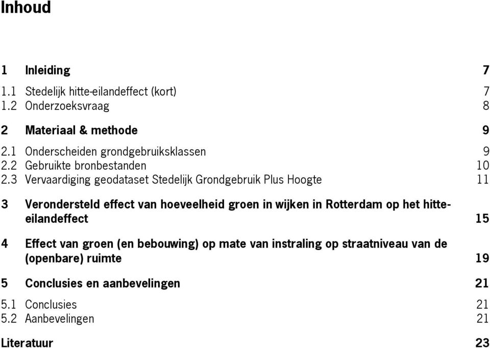 3 Vervaardiging geodataset Stedelijk Grondgebruik Plus Hoogte 11 3 Verondersteld effect van hoeveelheid groen in wijken in Rotterdam