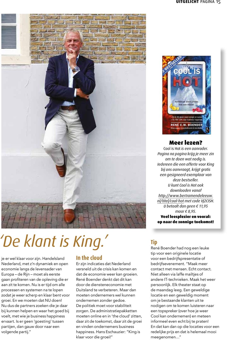 Pagina na pagina krijg je meer zin om te doen wat nodig is. Iedereen die een offerte voor King bij ons aanvraagt, krijgt gratis een gesigneerd exemplaar van deze bestseller.