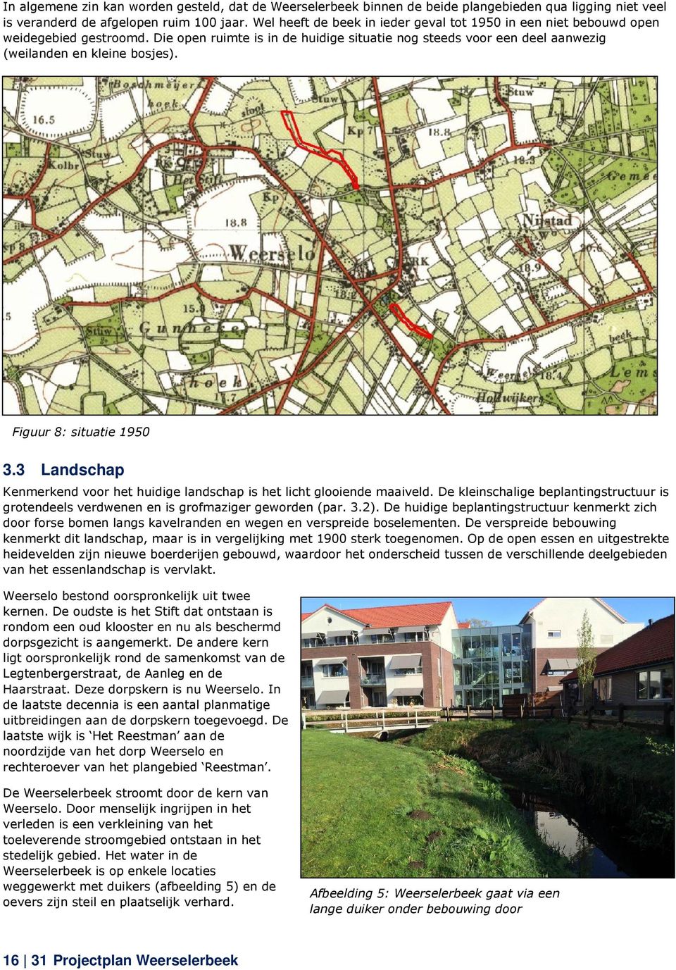 Figuur 8: situatie 1950 3.3 Landschap Kenmerkend voor het huidige landschap is het licht glooiende maaiveld.