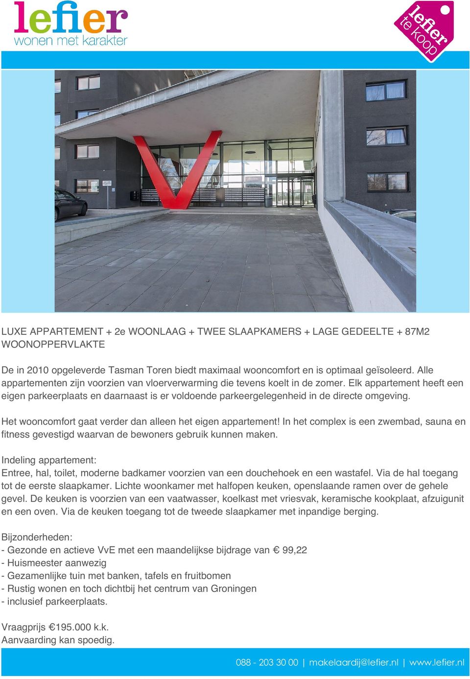 Het wooncomfort gaat verder dan alleen het eigen appartement! In het complex is een zwembad, sauna en fitness gevestigd waarvan de bewoners gebruik kunnen maken.