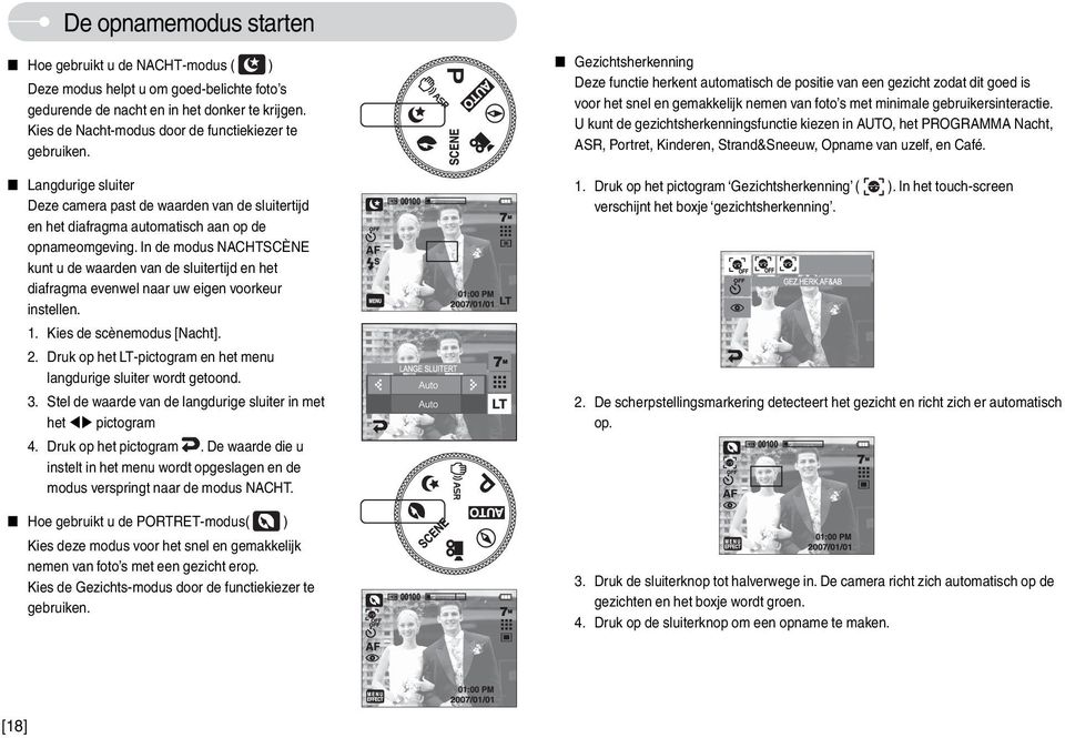 In de modus NACHTSCÈNE kunt u de waarden van de sluitertijd en het diafragma evenwel naar uw eigen voorkeur instellen. 1. Kies de scènemodus [Nacht]. 2.