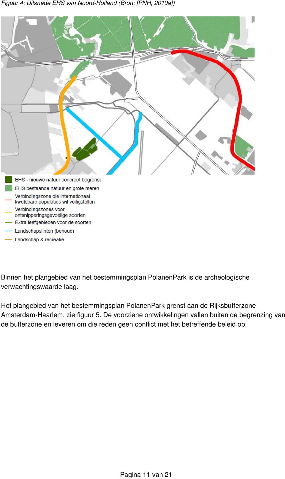 Het plangebied van het bestemmingsplan PolanenPark grenst aan de Rijksbufferzone Amsterdam-Haarlem, zie