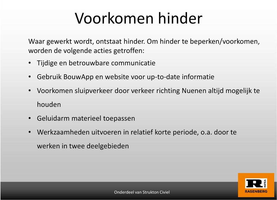 communicatie Gebruik BouwApp en website voor up-to-date informatie Voorkomen sluipverkeer door verkeer