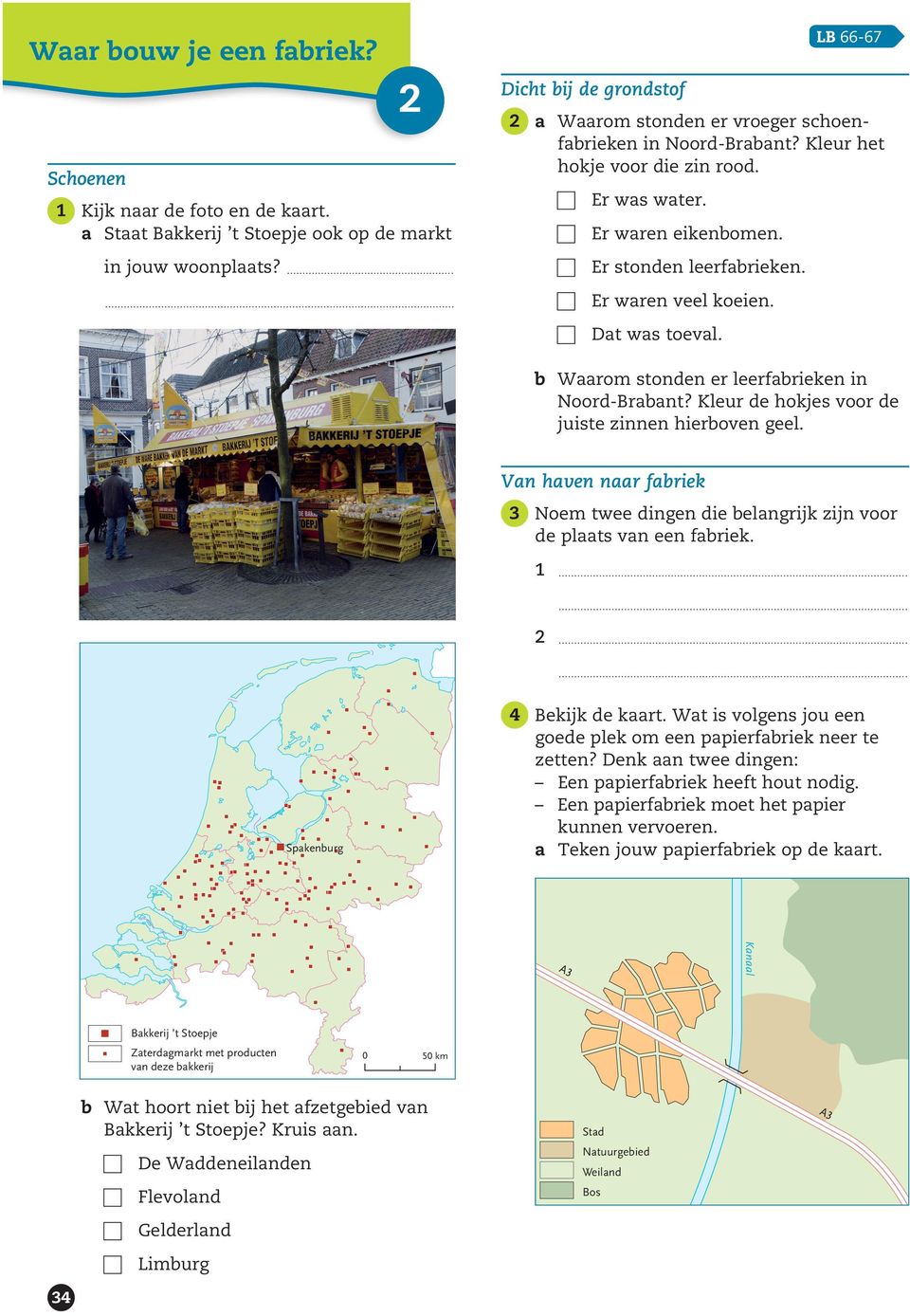 LB 66-67 Er waren veel koeien. Dat was toeval. b Waarom stonden er leerfabrieken in Noord-Brabant? Kleur de hokjes voor de juiste zinnen hierboven geel.