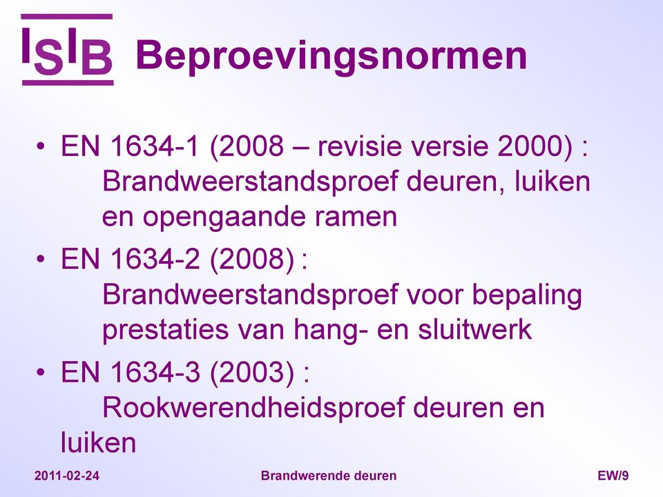 : Brandweerstandsproef voor bepaling prestaties van hang- en sluitwerk EN