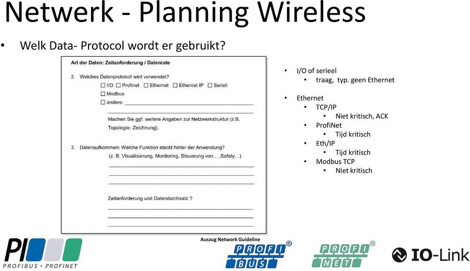 geen Ethernet Ethernet TCP/IP Niet kritisch, ACK ProfiNet