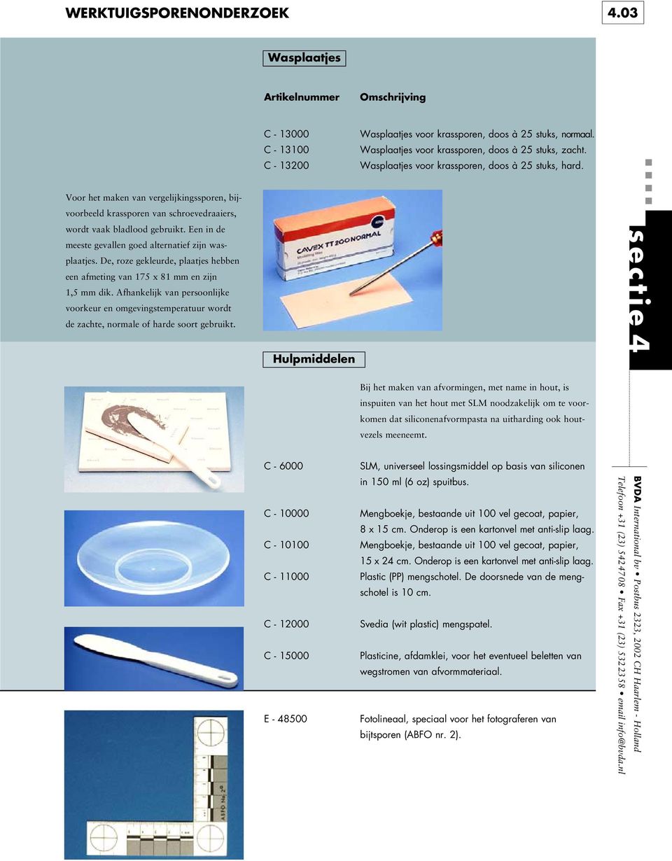 Een in de meeste gevallen goed alternatief zijn wasplaatjes. De, roze gekleurde, plaatjes hebben een afmeting van 175 x 81 mm en zijn 1,5 mm dik.