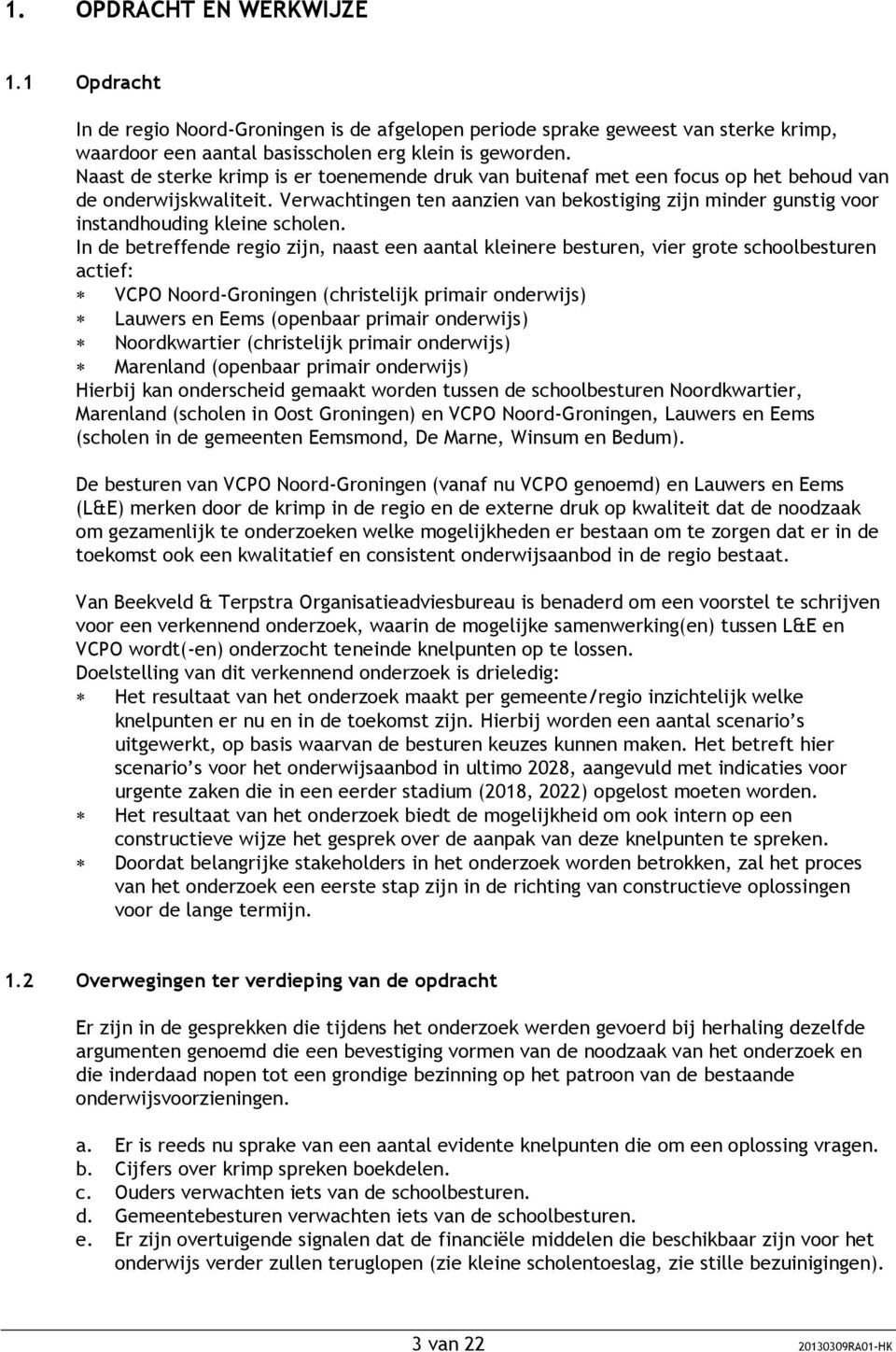 Verwachtingen ten aanzien van bekostiging zijn minder gunstig voor instandhouding kleine scholen.