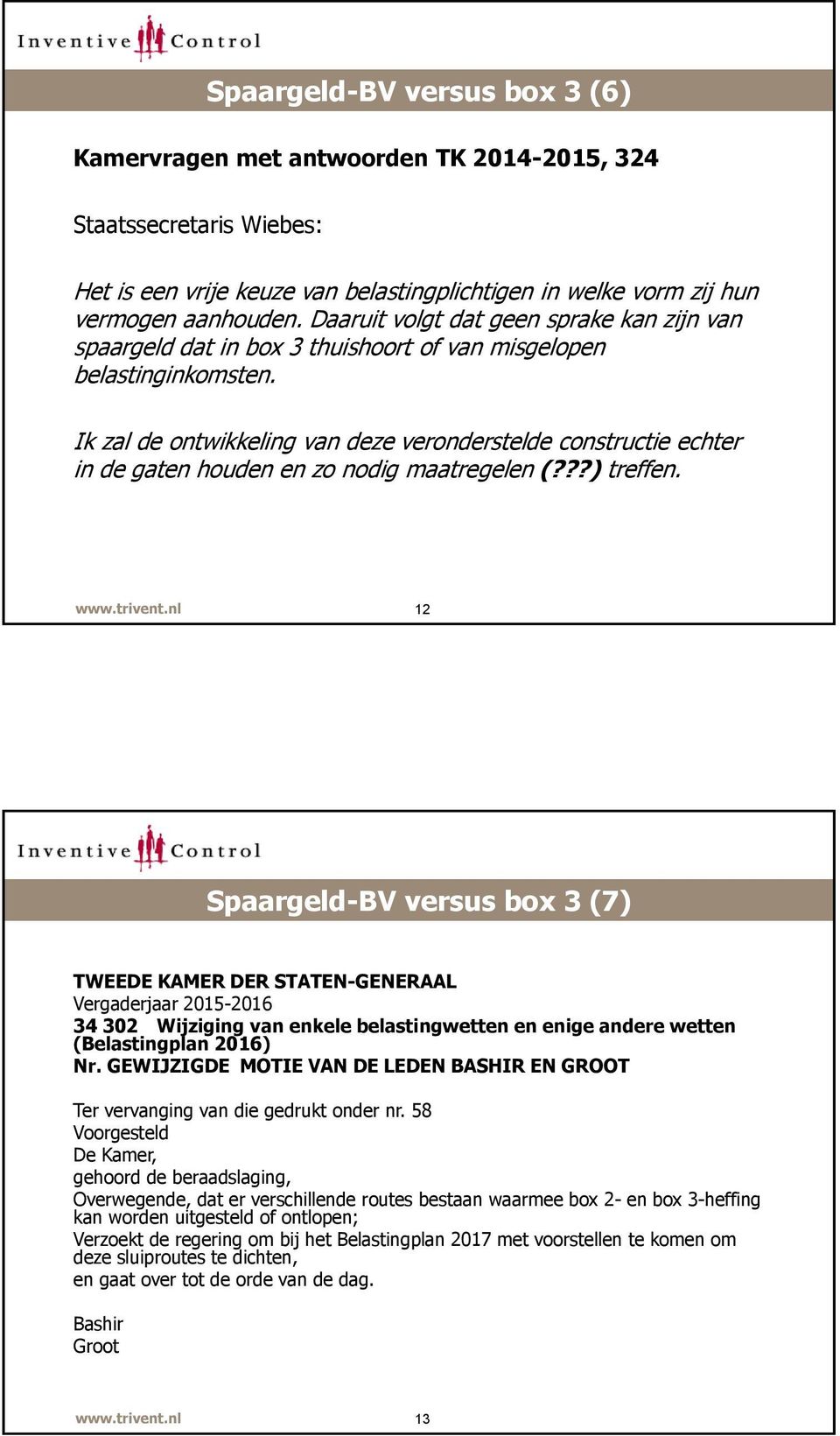 Ik zal de ontwikkeling van deze veronderstelde constructie echter in de gaten houden en zo nodig maatregelen (???) treffen.