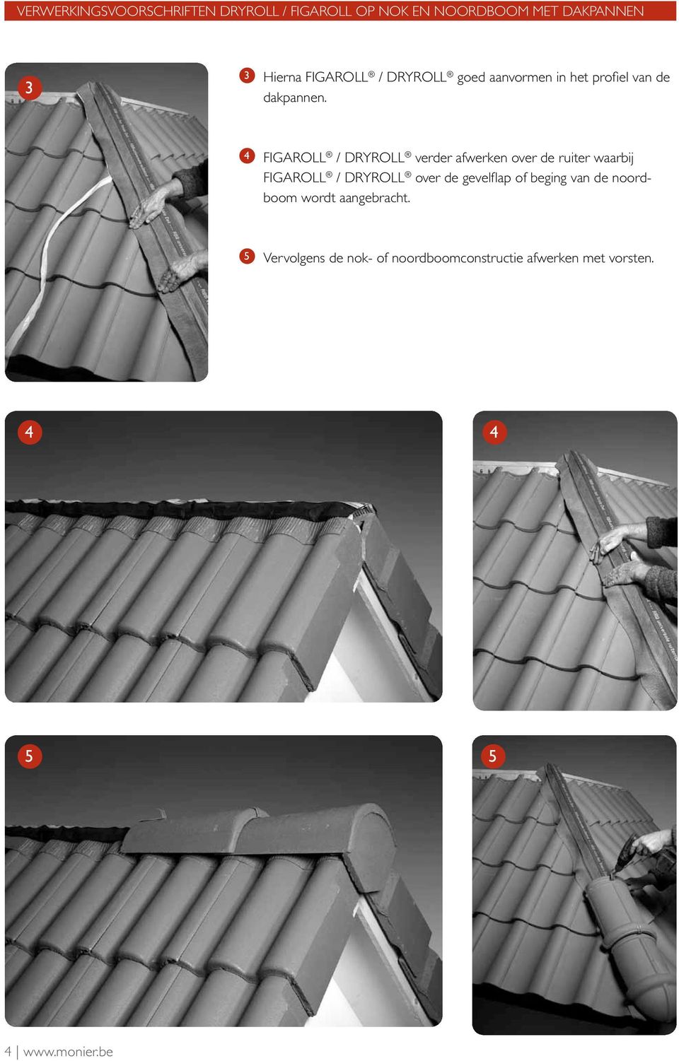 4 Figaroll / DryRoll verder afwerken over de ruiter waarbij Figaroll / DryRoll over de gevelflap