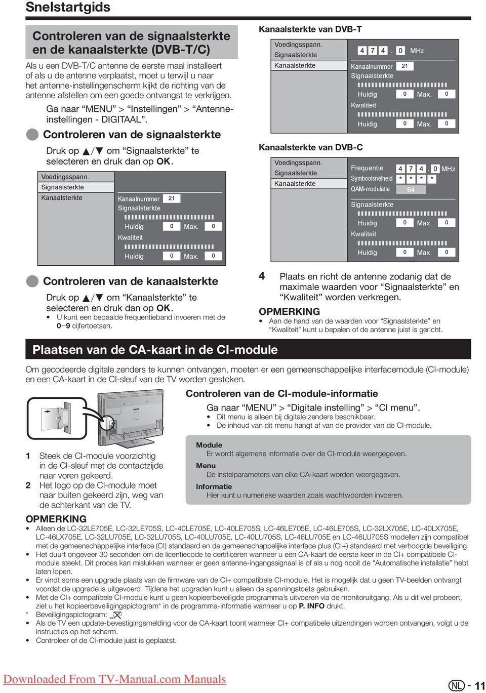 E Controleren van de signaalsterkte Druk op a/b om Signaalsterkte te selecteren en druk dan op ;. Voedingsspann.