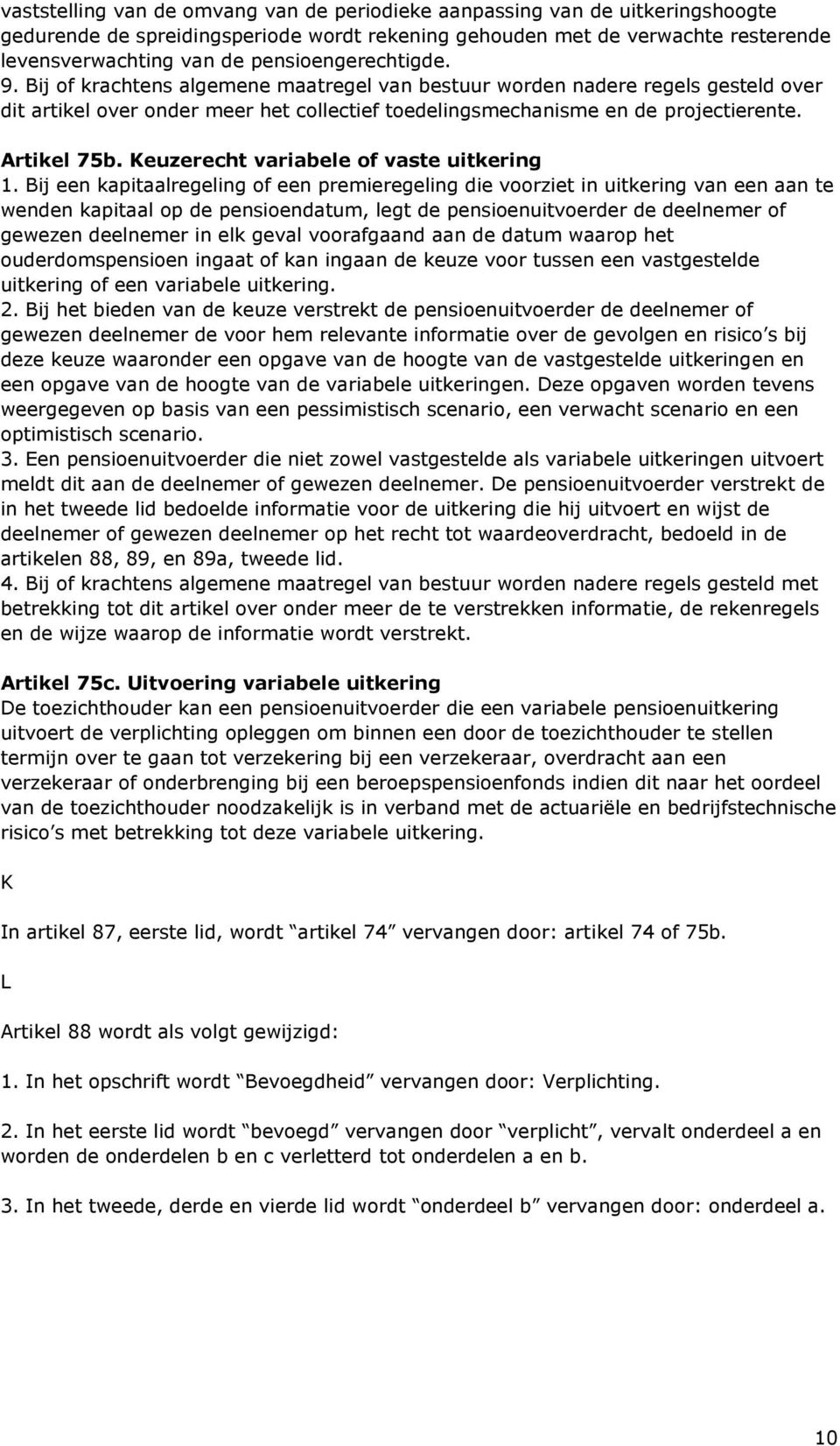 Artikel 75b. Keuzerecht variabele of vaste uitkering 1.