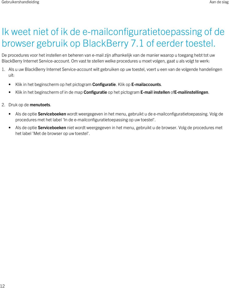 Om vast te stellen welke procedures u moet volgen, gaat u als volgt te werk: 1.