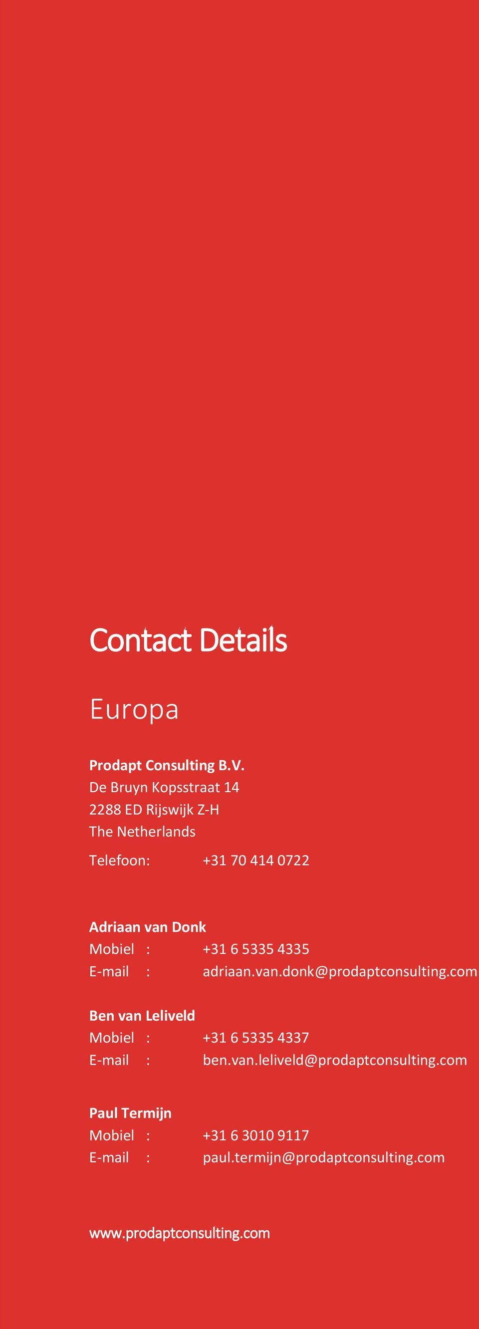 Mobiel : +31 6 5335 4335 E-mail : adriaan.van.donk@prodaptconsulting.