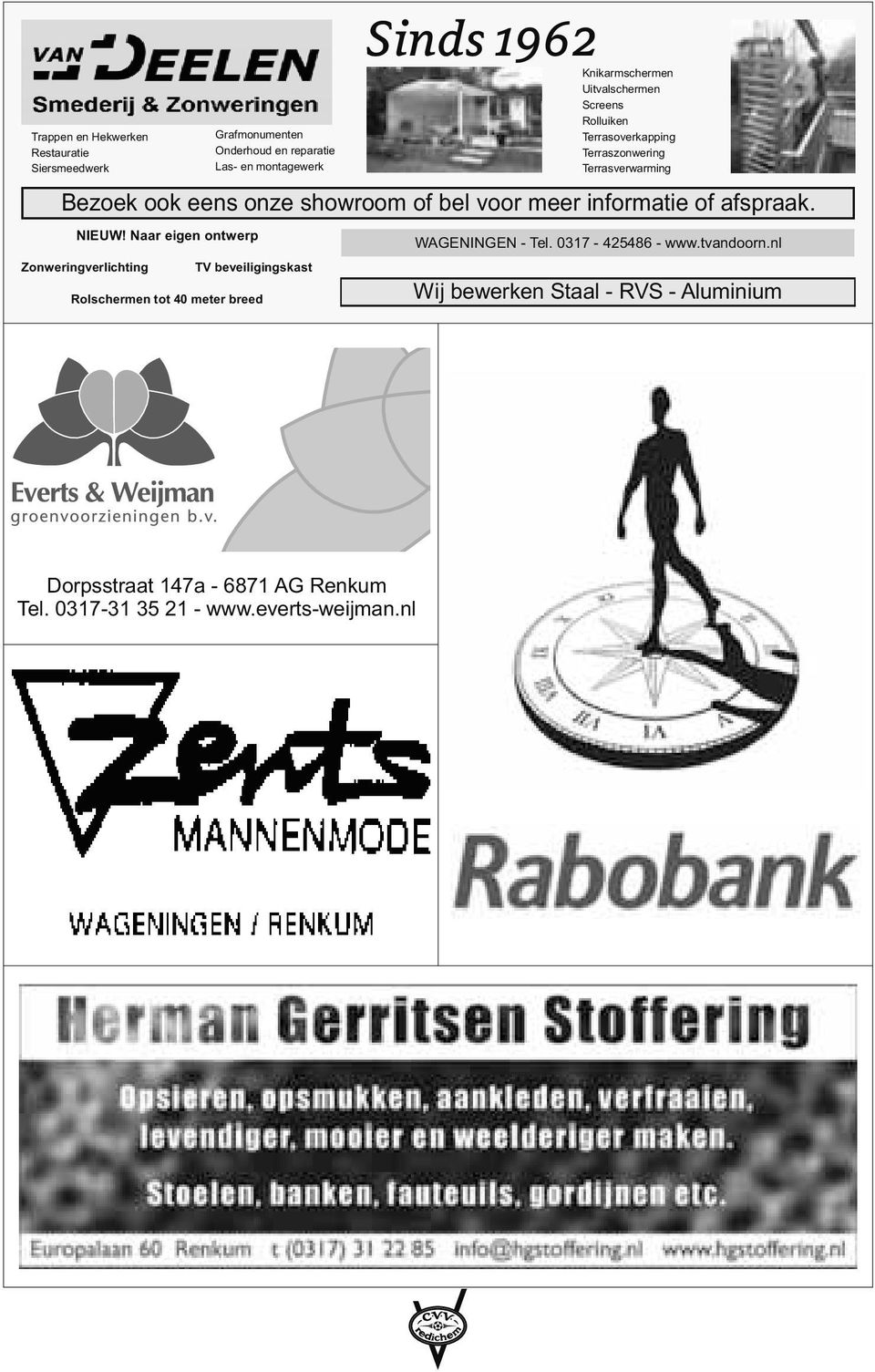 montagewerk Sinds 1962 Knikarmschermen Uitvalschermen Screens Rolluiken Terrasoverkapping Terraszonwering Terrasverwarming Bezoek ook