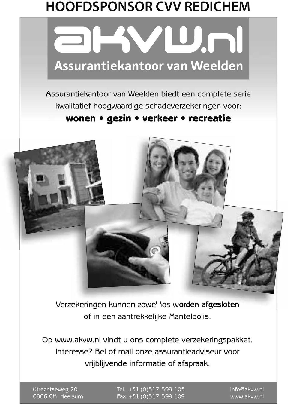 Op www.akvw.nl vindt u ons complete verzekeringspakket. Interesse?