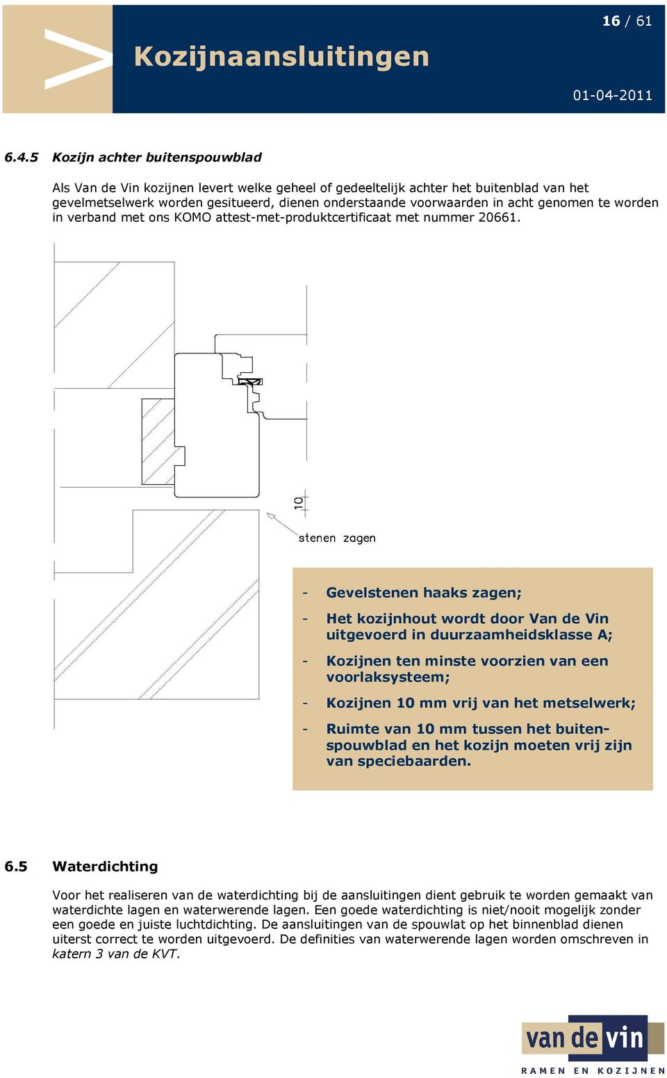 genomen te worden in verband met ons KOMO attest-met-produktcertificaat met nummer 20661.