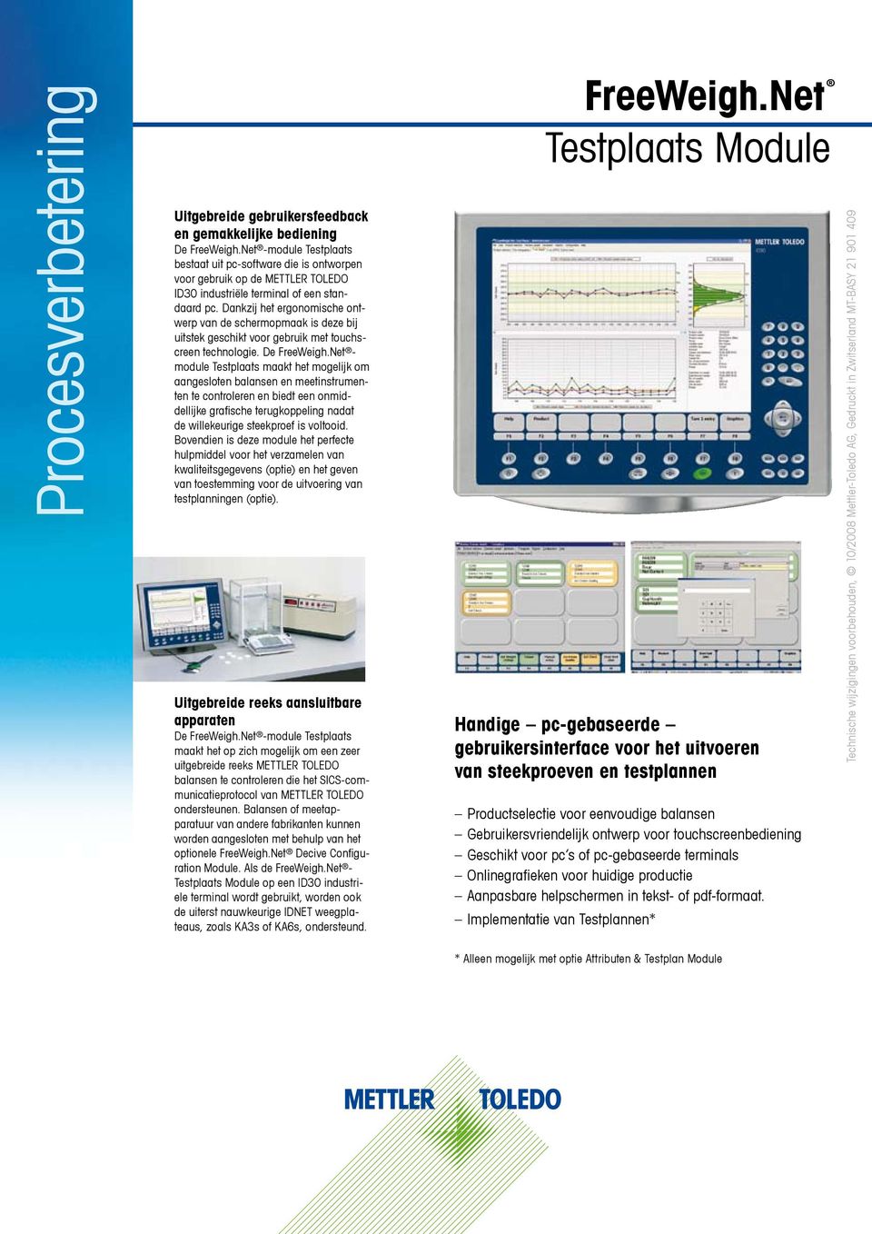 De - module Testplaats maakt het mogelijk om aangesloten balansen en meetinstrumenten te controleren en biedt een onmiddellijke grafische terugkoppeling nadat de willekeurige steekproef is voltooid.