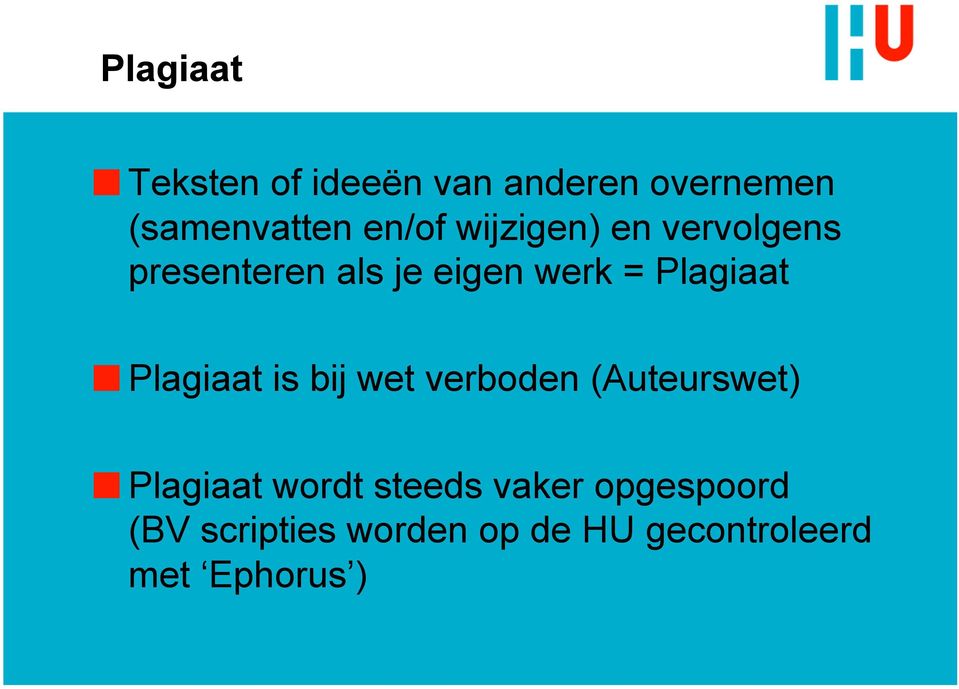 Plagiaat is bij wet verboden (Auteurswet) Plagiaat wordt steeds