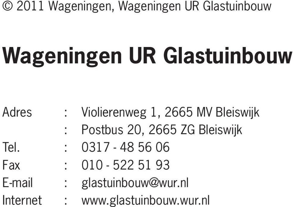 Postbus 20, 2665 ZG Bleiswijk Tel.