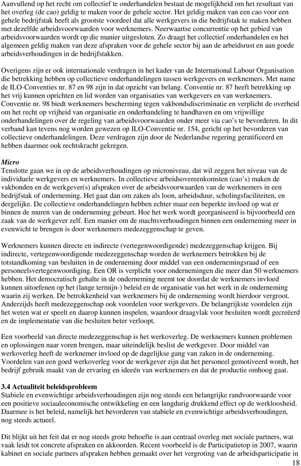 Neerwaartse concurrentie op het gebied van arbeidsvoorwaarden wordt op die manier uitgesloten.