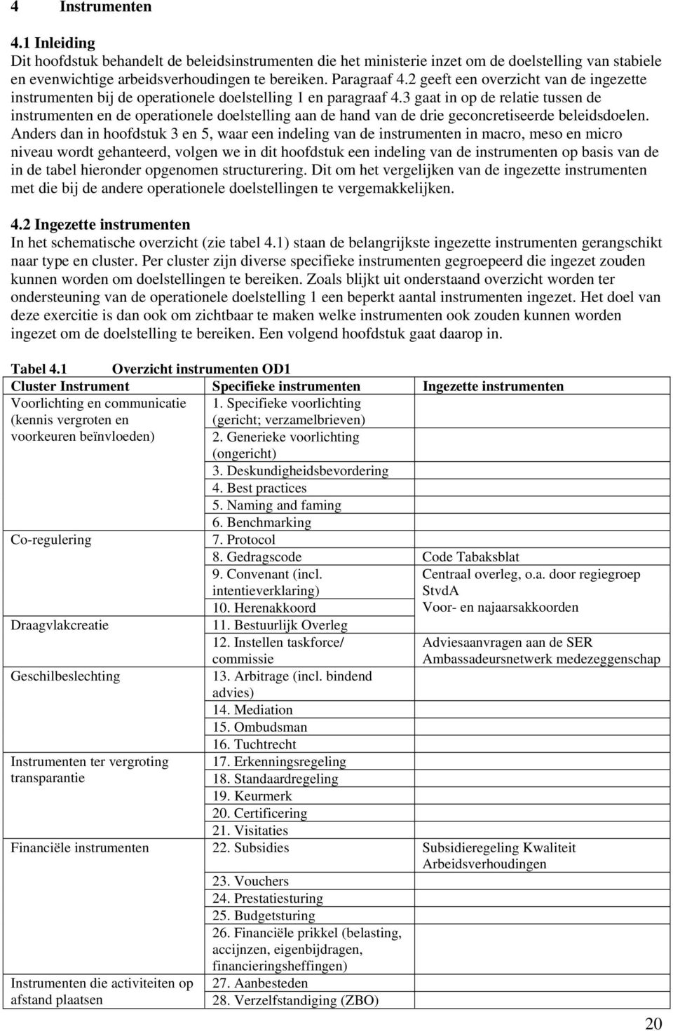 3 gaat in op de relatie tussen de instrumenten en de operationele doelstelling aan de hand van de drie geconcretiseerde beleidsdoelen.