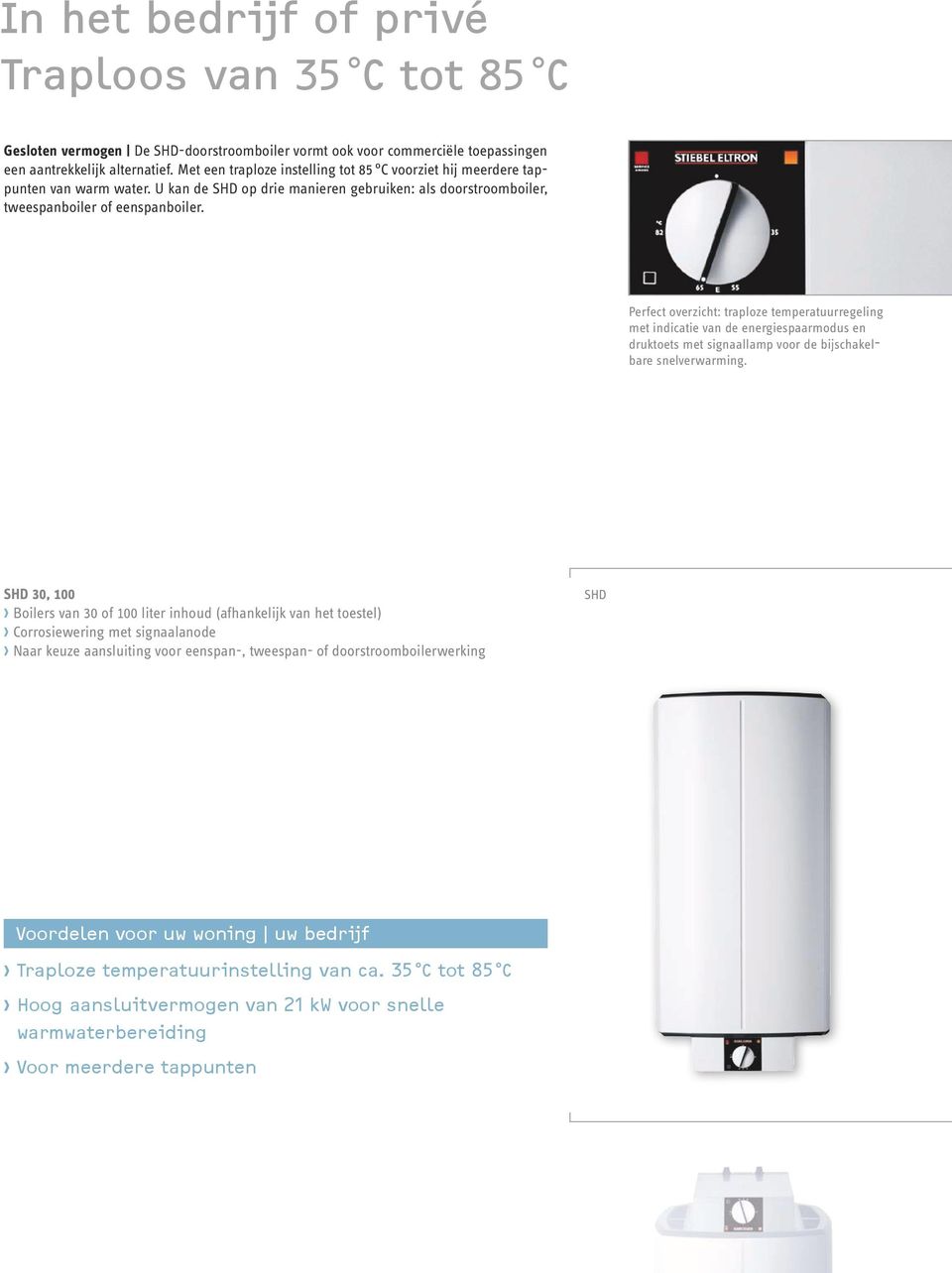 Perfect overzicht: traploze temperatuurregeling met indicatie van de energiespaarmodus en druktoets met signaallamp voor de bijschakel - bare snelverwarming.