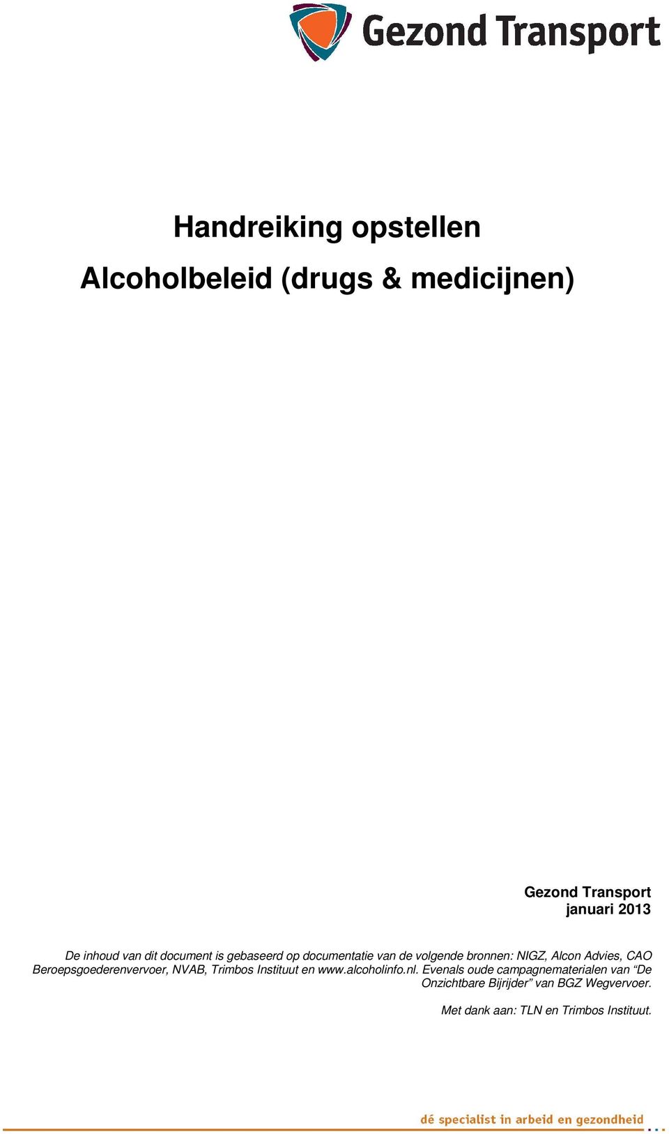 Advies, CAO Beroepsgoederenvervoer, NVAB, Trimbos Instituut en www.alcoholinfo.nl.