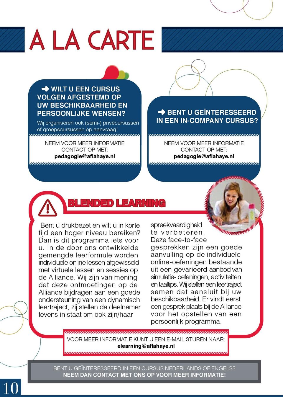 nl Blended Learning Bent u drukbezet en wilt u in korte tijd een hoger niveau bereiken? Dan is dit programma iets voor u.