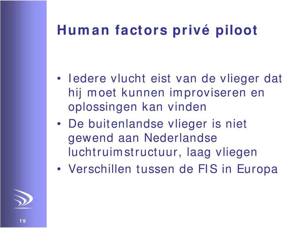 buitenlandse vlieger is niet gewend aan Nederlandse