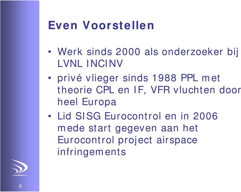 vluchten door heel Europa Lid SISG Eurocontrol en in 2006 mede