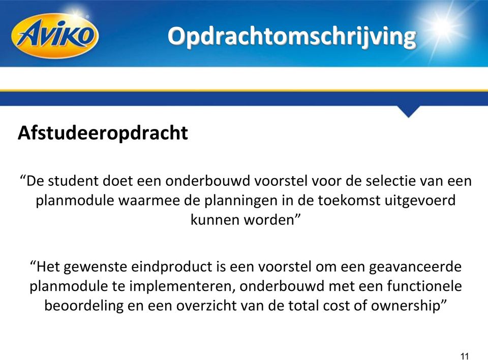 Het gewenste eindproduct is een voorstel om een geavanceerde planmodule te implementeren,