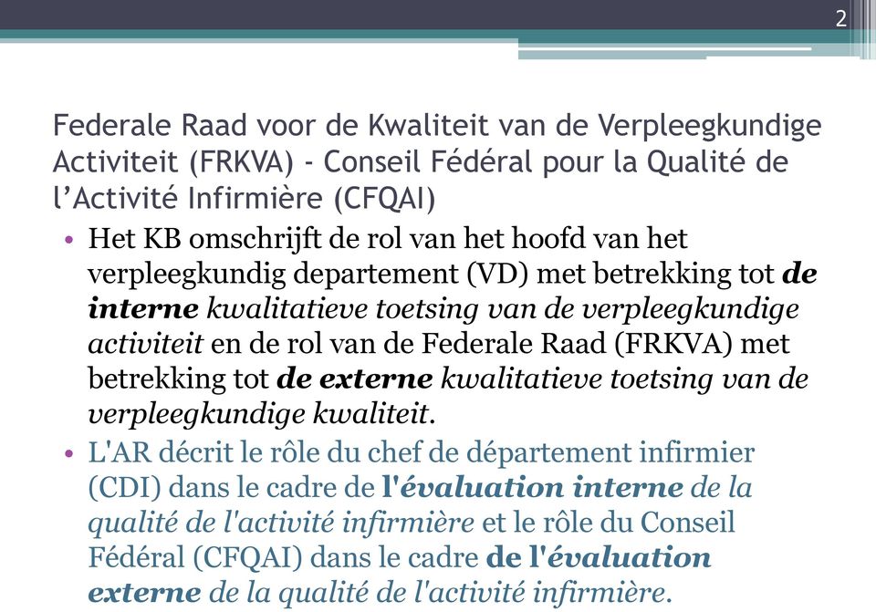 (FRKVA) met betrekking tot de externe kwalitatieve toetsing van de verpleegkundige kwaliteit.