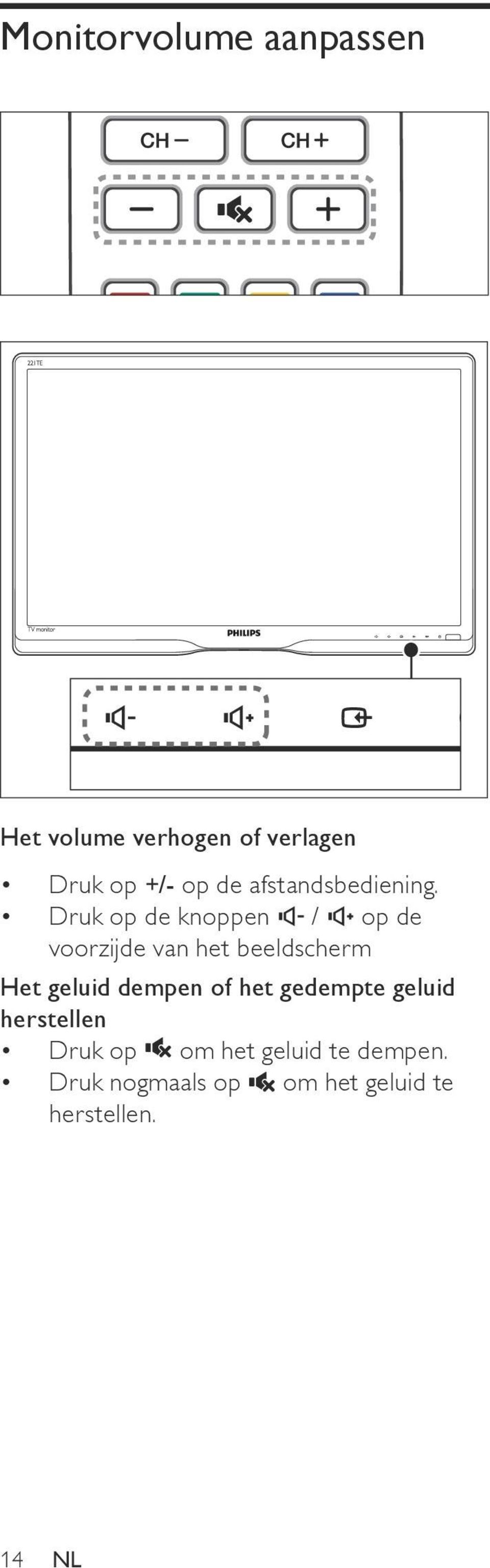 Druk op de knoppen / op de voorzijde van het beeldscherm Het geluid