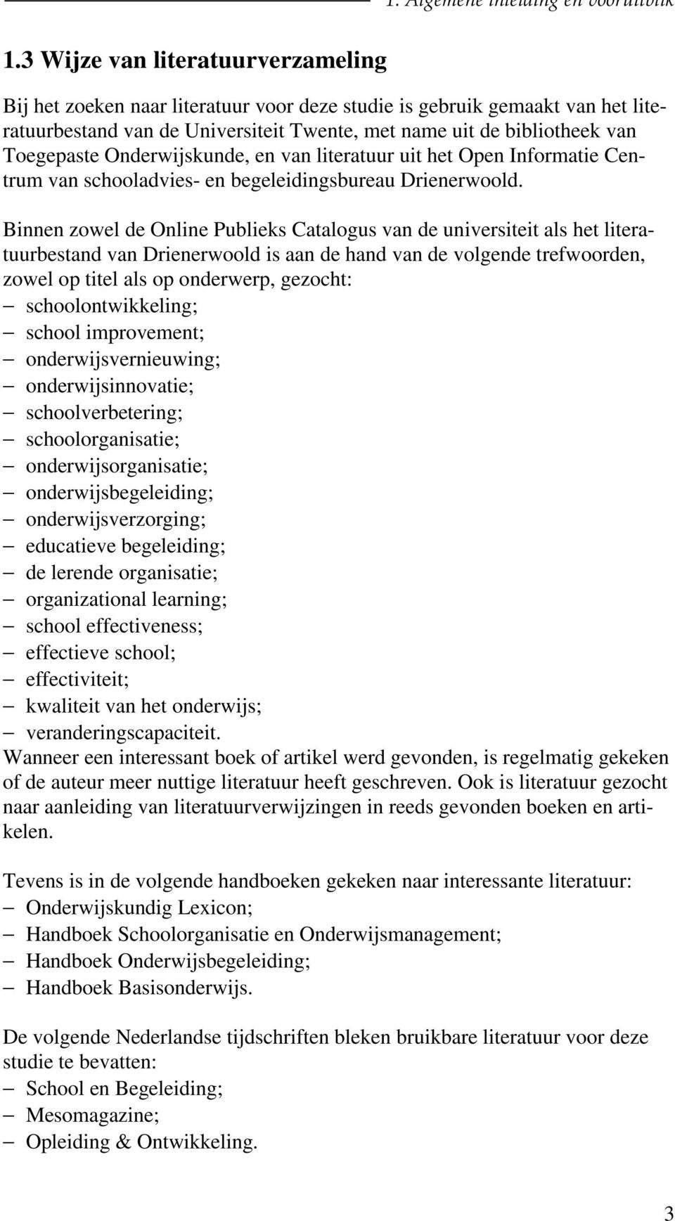 Onderwijskunde, en van literatuur uit het Open Informatie Centrum van schooladvies- en begeleidingsbureau Drienerwoold.