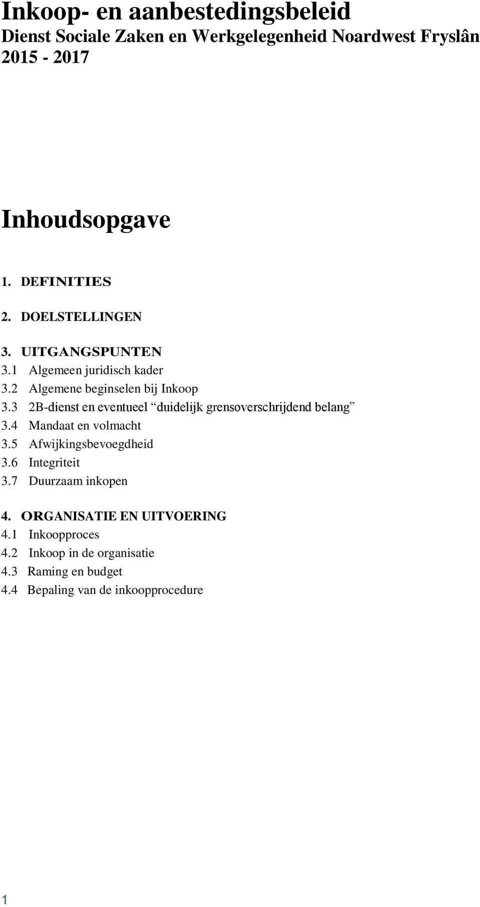 3 2B-dienst en eventueel duidelijk grensoverschrijdend belang 3.4 Mandaat en volmacht 3.5 Afwijkingsbevoegdheid 3.