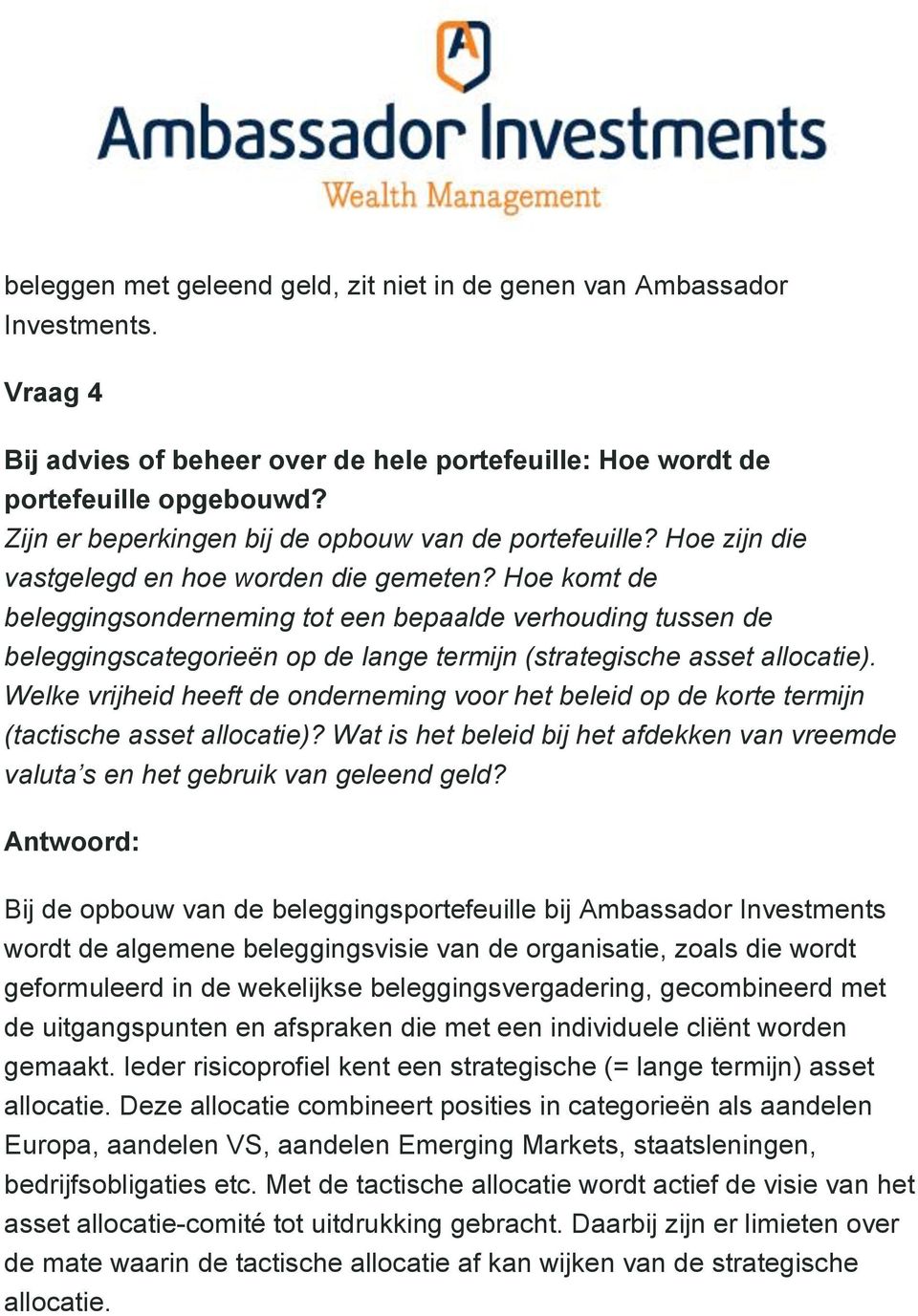 Hoe komt de beleggingsonderneming tot een bepaalde verhouding tussen de beleggingscategorieën op de lange termijn (strategische asset allocatie).