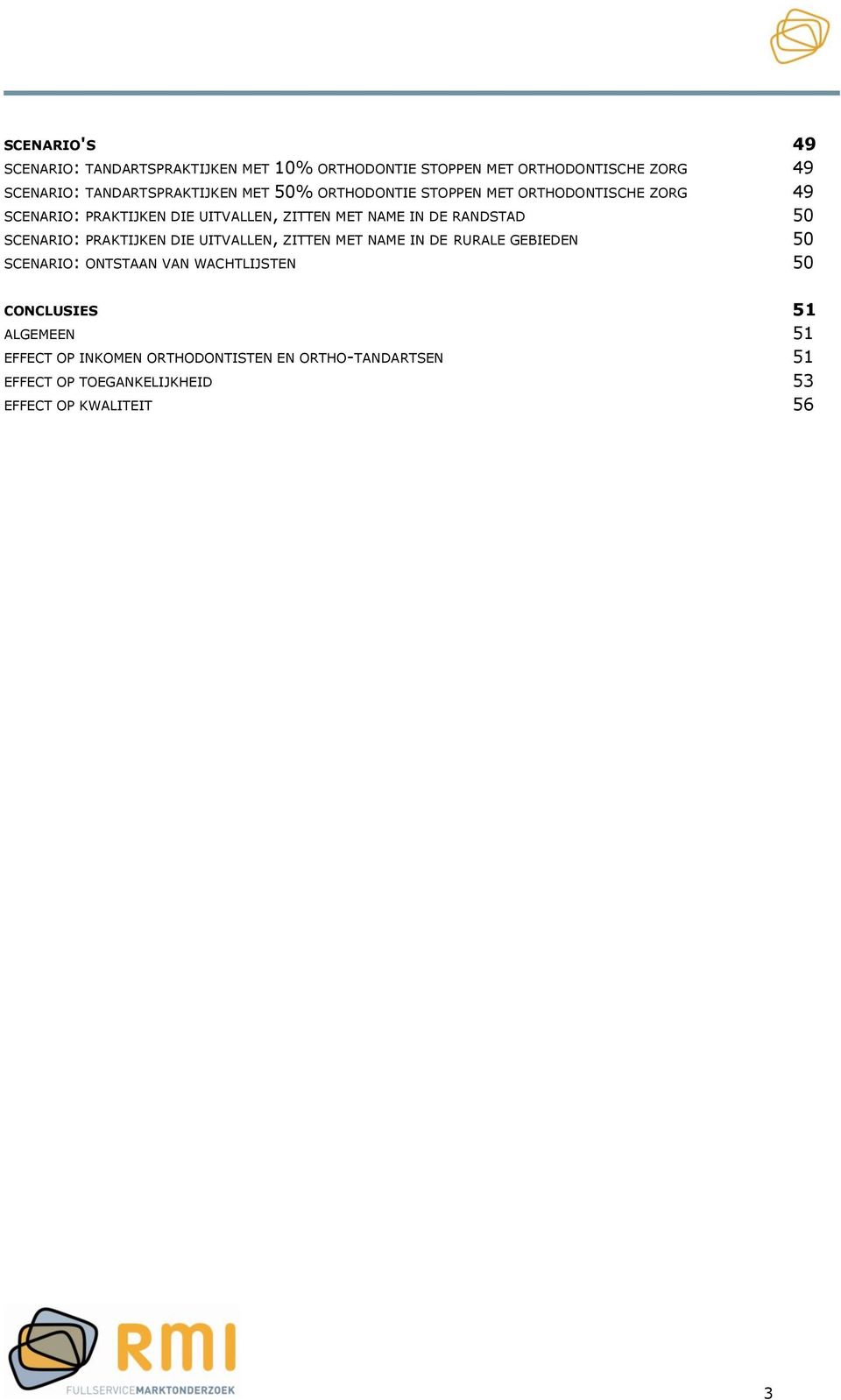 IN DE RANDSTAD 50 SCENARIO: PRAKTIJKEN DIE UITVALLEN, ZITTEN MET NAME IN DE RURALE GEBIEDEN 50 SCENARIO: ONTSTAAN VAN