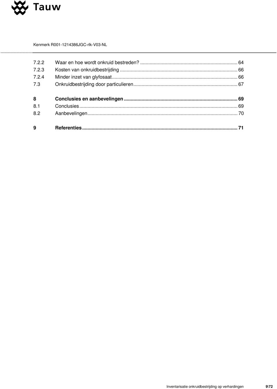 .. 67 8 Conclusies en aanbevelingen... 69 8.1 Conclusies... 69 8.2 Aanbevelingen.