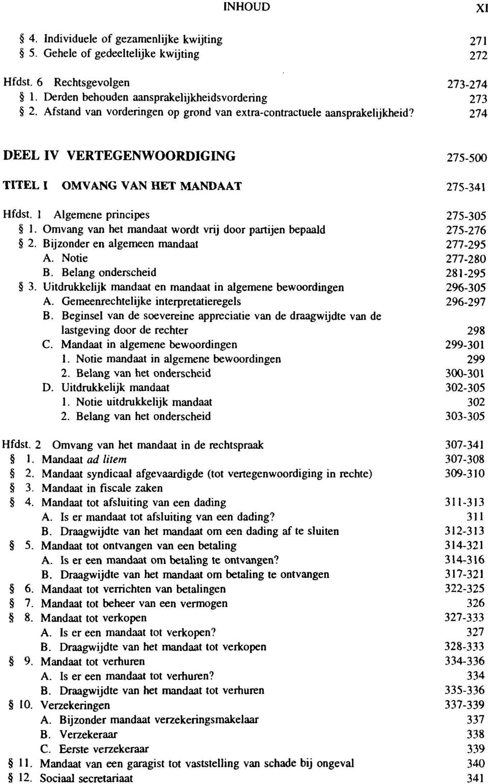 1 Algemene principes 1. Omvang van het mandaat wordt vrij door partijen bepaald 2. Bijzonder en algemeen mandaat A. Notie B. Belang onderscheid 3.